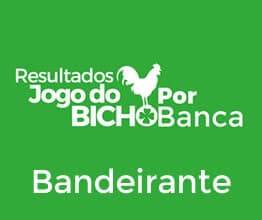 Resultados do Jogo do Bicho da Banca Bandeirante